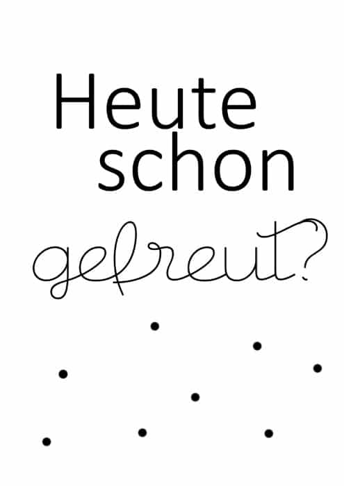 Heute schon gefreut Free Printable Poster Deko