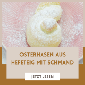 Osterhasen aus Hefeteig mit Schmand. Ein einfaches Rezept zu Ostern.