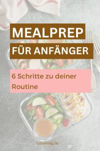 Mealprep als Anfänger lernen. Einfache Rezepte und Wochenplan. Anleitung mit 6 Schritten zur einfachen Routine